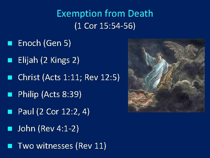 Exemption from Death (1 Cor 15: 54 -56) n Enoch (Gen 5) n Elijah