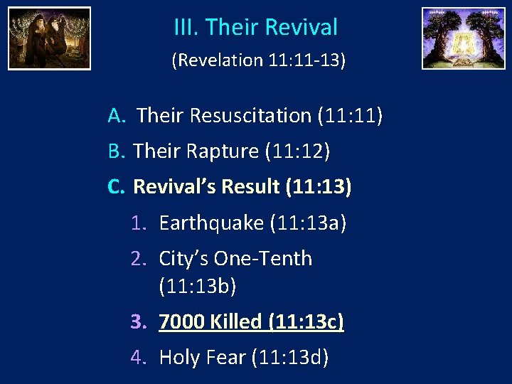 III. Their Revival (Revelation 11: 11 -13) A. Their Resuscitation (11: 11) B. Their