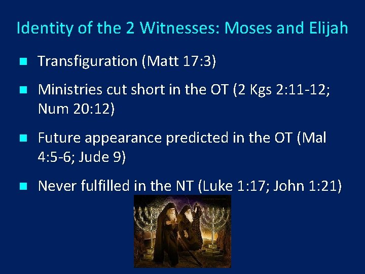 Identity of the 2 Witnesses: Moses and Elijah n Transfiguration (Matt 17: 3) n