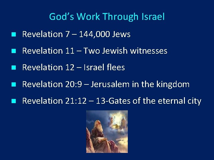 God’s Work Through Israel n Revelation 7 – 144, 000 Jews n Revelation 11