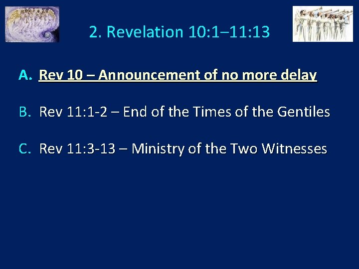 2. Revelation 10: 1‒ 11: 13 A. Rev 10 – Announcement of no more