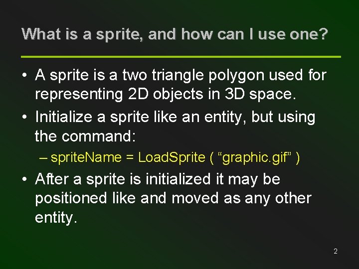 What is a sprite, and how can I use one? • A sprite is