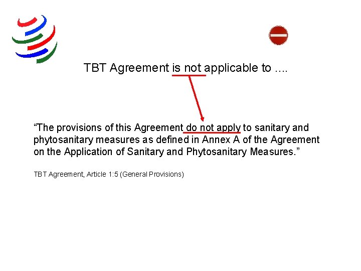 TBT Agreement is not applicable to. . “The provisions of this Agreement do not