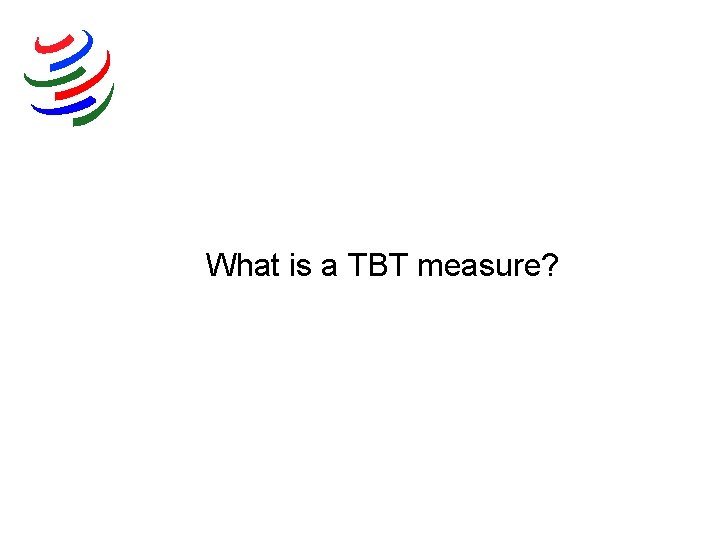 What is a TBT measure? 