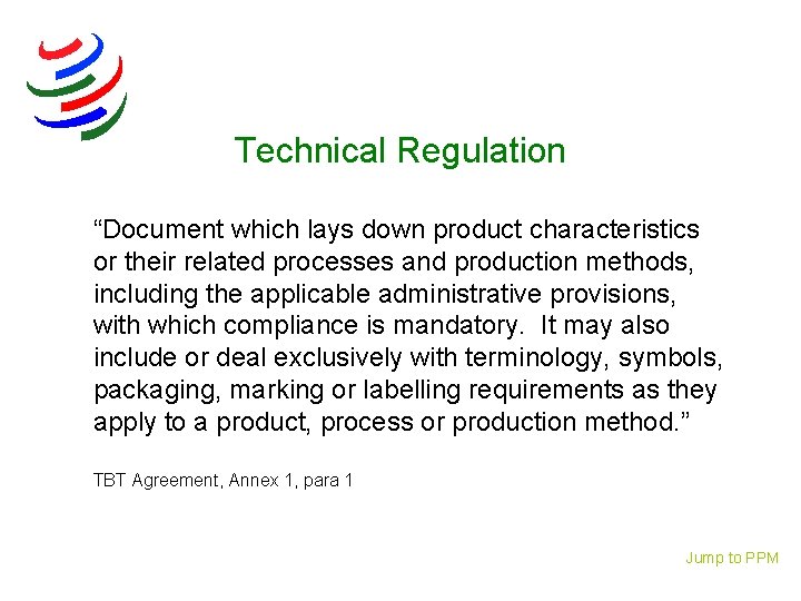 Technical Regulation “Document which lays down product characteristics or their related processes and production