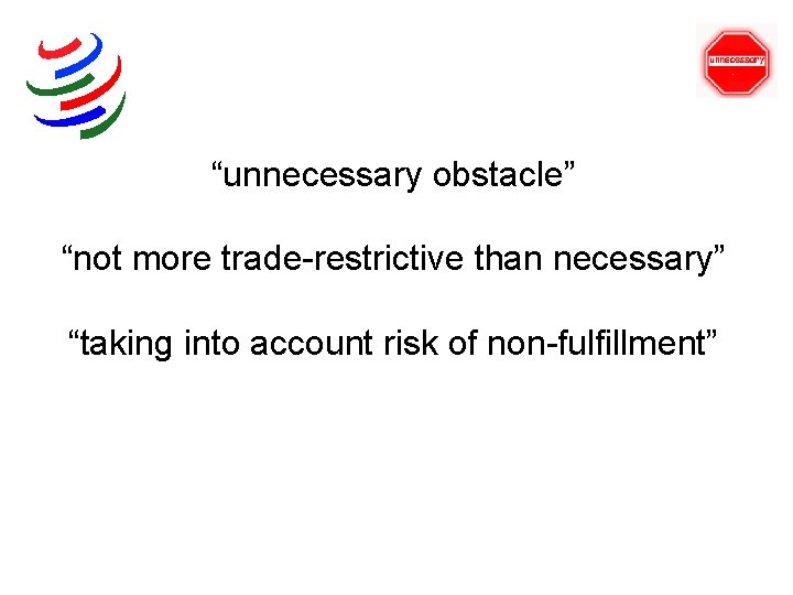 “unnecessary obstacle” “not more trade-restrictive than necessary” “taking into account risk of non-fulfillment” 