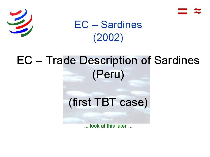 EC – Sardines (2002) =≈ EC – Trade Description of Sardines (Peru) (first TBT