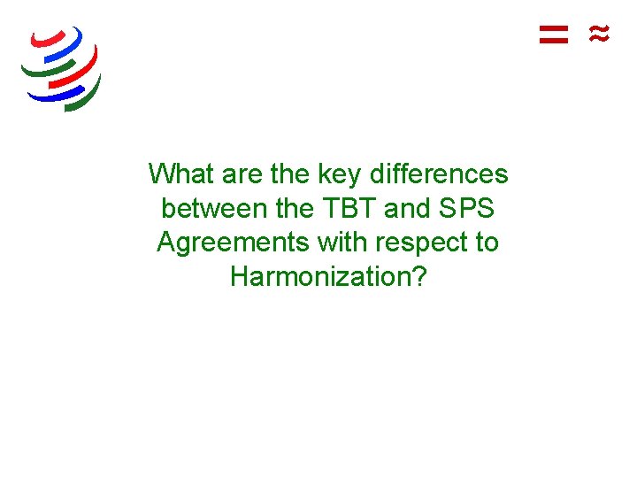 =≈ What are the key differences between the TBT and SPS Agreements with respect