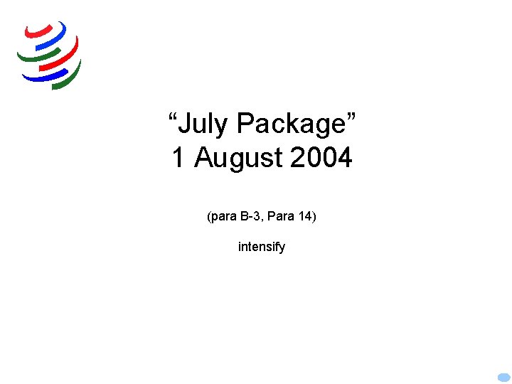 “July Package” 1 August 2004 (para B-3, Para 14) intensify 