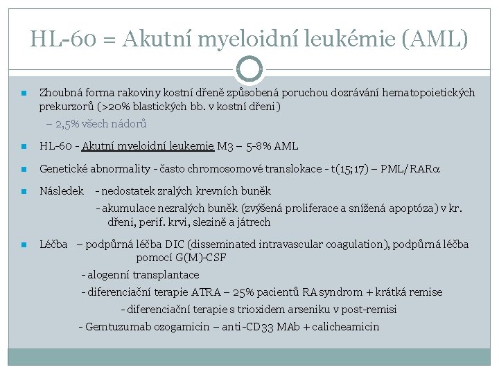 HL-60 = Akutní myeloidní leukémie (AML) n Zhoubná forma rakoviny kostní dřeně způsobená poruchou