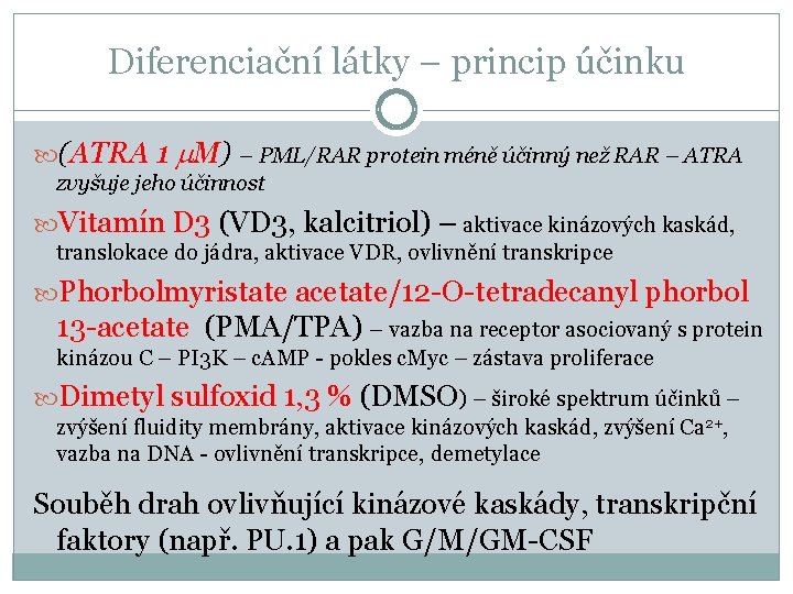 Diferenciační látky – princip účinku (ATRA 1 m. M) – PML/RAR protein méně účinný