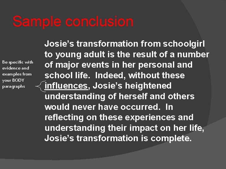 Sample conclusion Be specific with evidence and examples from your BODY paragraphs Josie’s transformation