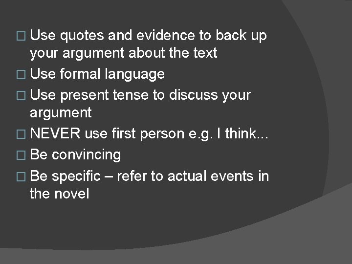 � Use quotes and evidence to back up your argument about the text �