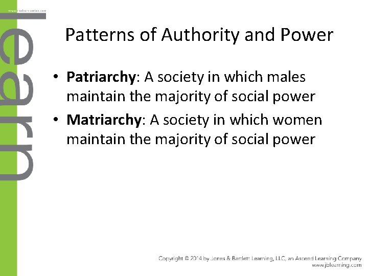 Patterns of Authority and Power • Patriarchy: A society in which males maintain the