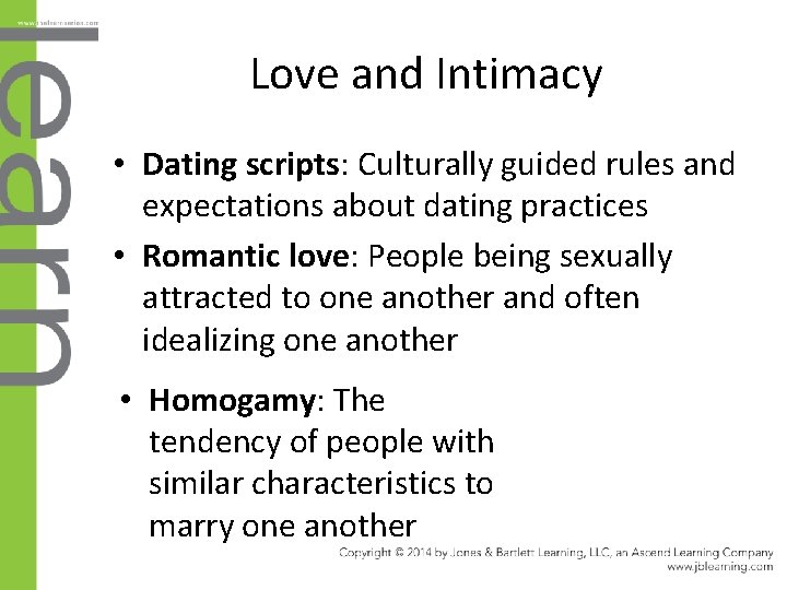 Love and Intimacy • Dating scripts: Culturally guided rules and expectations about dating practices