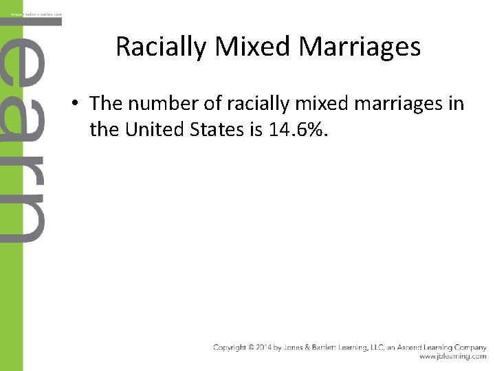 Racially Mixed Marriages • The number of racially mixed marriages in the United States