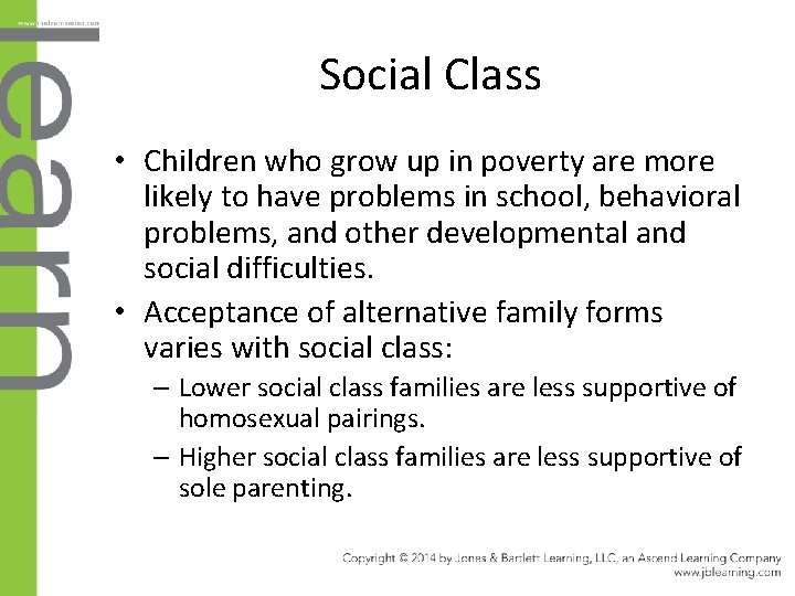 Social Class • Children who grow up in poverty are more likely to have