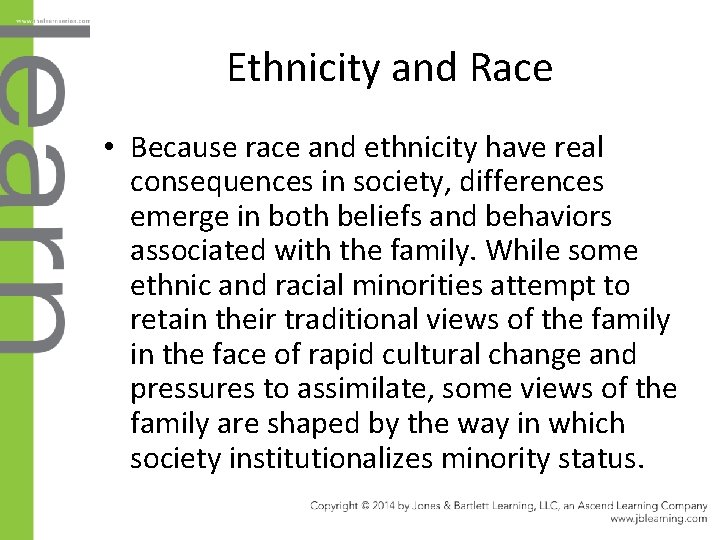 Ethnicity and Race • Because race and ethnicity have real consequences in society, differences