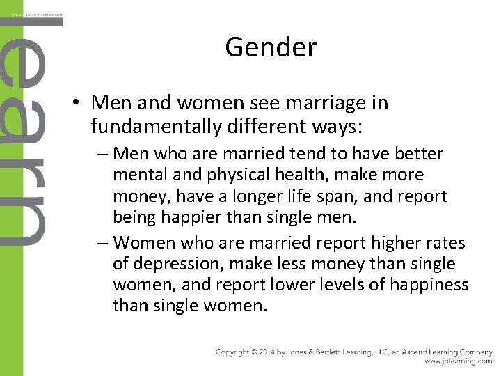 Gender • Men and women see marriage in fundamentally different ways: – Men who