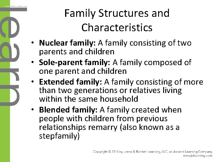 Family Structures and Characteristics • Nuclear family: A family consisting of two parents and