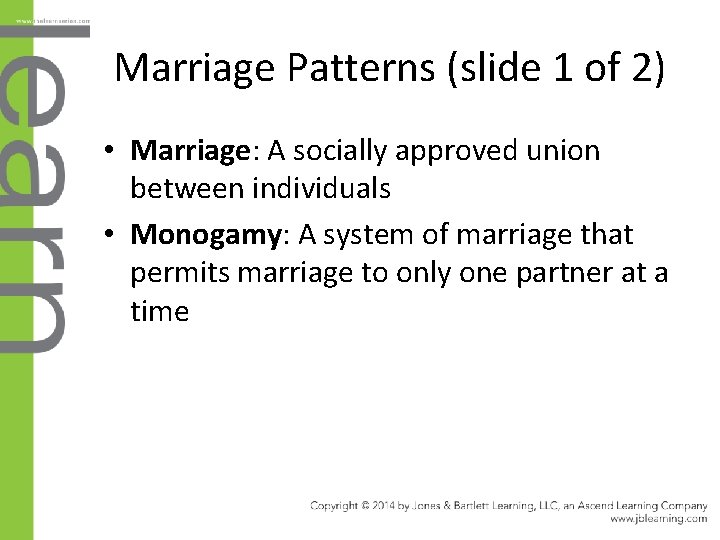 Marriage Patterns (slide 1 of 2) • Marriage: A socially approved union between individuals