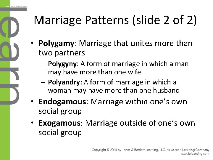 Marriage Patterns (slide 2 of 2) • Polygamy: Marriage that unites more than two