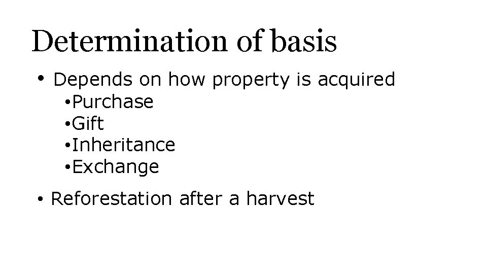 Determination of basis • Depends on how property is acquired • Purchase • Gift