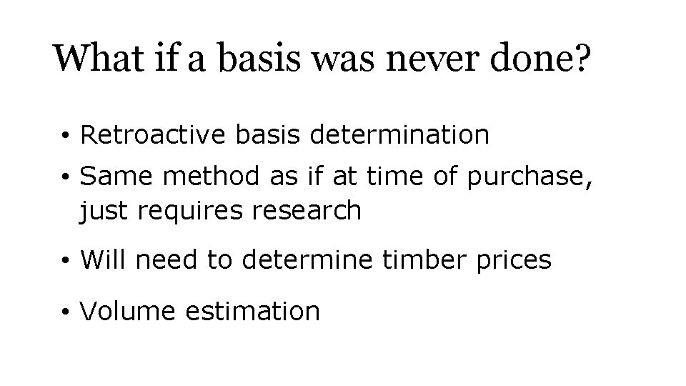 What if a basis was never done? • Retroactive basis determination • Same method