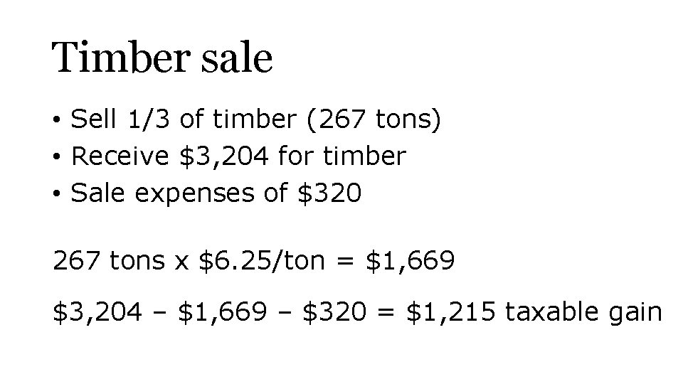 Timber sale • Sell 1/3 of timber (267 tons) • Receive $3, 204 for