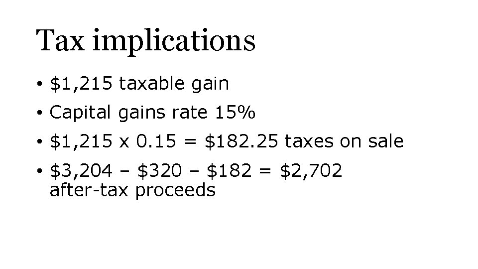 Tax implications • $1, 215 taxable gain • Capital gains rate 15% • $1,