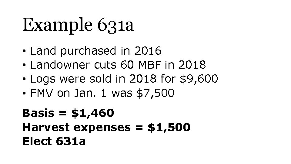 Example 631 a • • Land purchased in 2016 Landowner cuts 60 MBF in