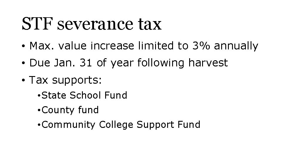 STF severance tax • Max. value increase limited to 3% annually • Due Jan.