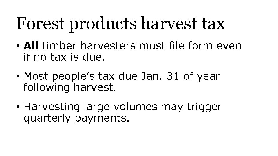 Forest products harvest tax • All timber harvesters must file form even if no