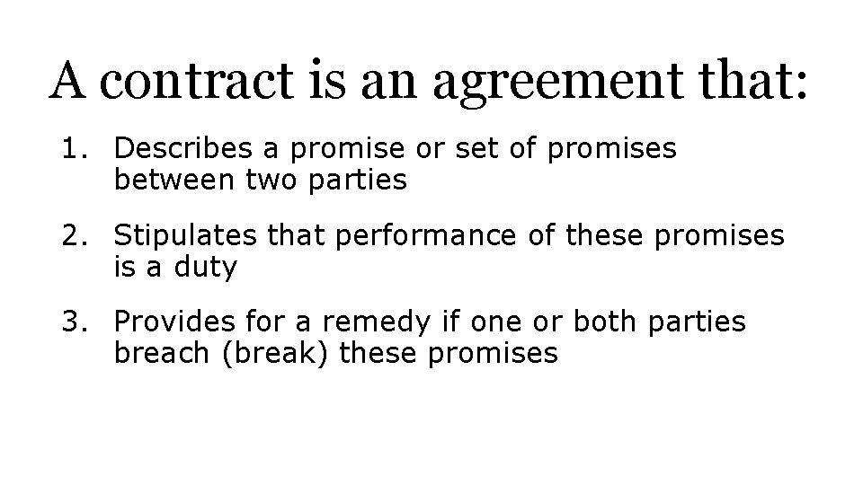 A contract is an agreement that: 1. Describes a promise or set of promises