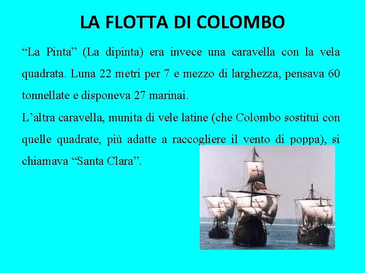 LA FLOTTA DI COLOMBO “La Pinta” (La dipinta) era invece una caravella con la