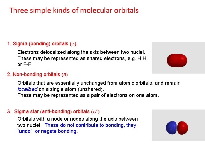 Three simple kinds of molecular orbitals 1. Sigma (bonding) orbitals ( ). Electrons delocalized