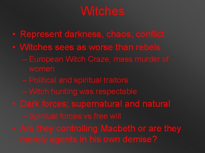 Witches • Represent darkness, chaos, conflict • Witches sees as worse than rebels –