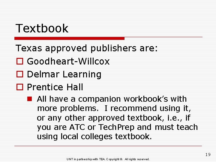 Textbook Texas approved publishers are: o Goodheart-Willcox o Delmar Learning o Prentice Hall n