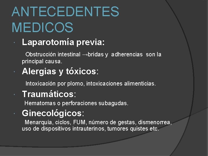 ANTECEDENTES MEDICOS Laparotomía previa: Obstrucción intestinal →bridas y adherencias son la principal causa. Alergias