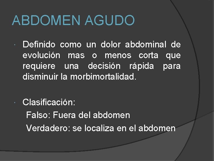 ABDOMEN AGUDO Definido como un dolor abdominal de evolución mas o menos corta que