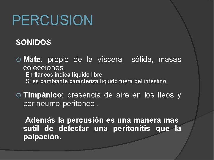 PERCUSION SONIDOS Mate: propio de la víscera colecciones. sólida, masas En flancos indica líquido