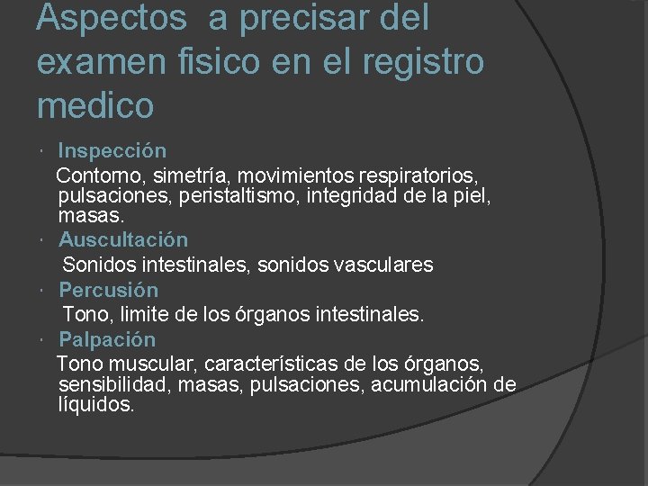 Aspectos a precisar del examen fisico en el registro medico Inspección Contorno, simetría, movimientos