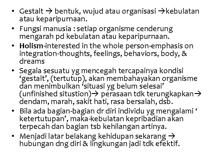  • Gestalt bentuk, wujud atau organisasi kebulatan atau keparipurnaan. • Fungsi manusia :