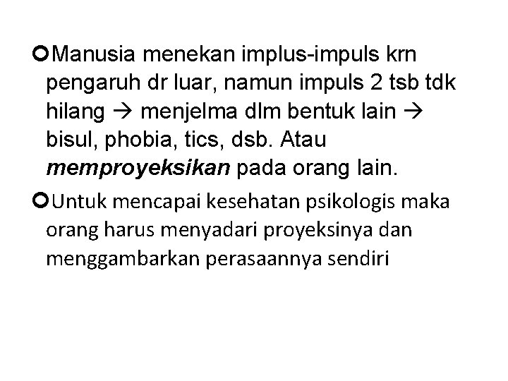  Manusia menekan implus-impuls krn pengaruh dr luar, namun impuls 2 tsb tdk hilang