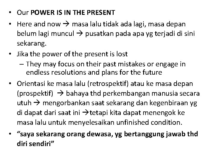  • Our POWER IS IN THE PRESENT • Here and now masa lalu