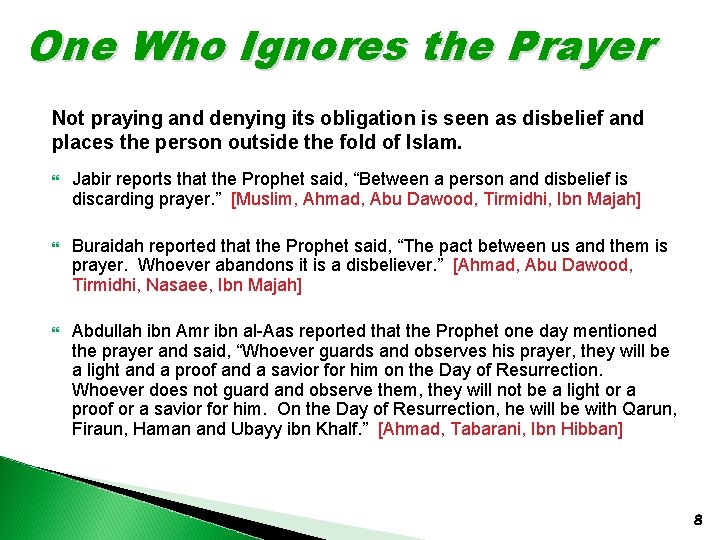 One Who Ignores the Prayer Not praying and denying its obligation is seen as