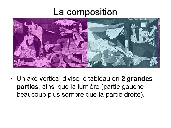 La composition • Un axe vertical divise le tableau en 2 grandes parties, ainsi