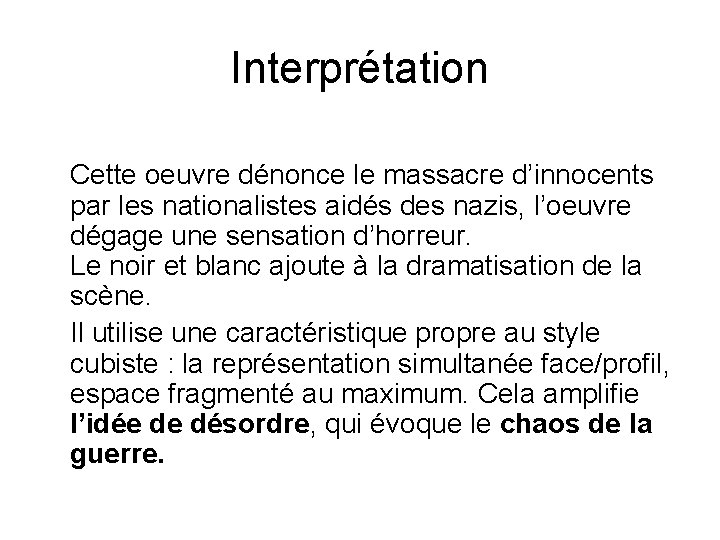 Interprétation Cette oeuvre dénonce le massacre d’innocents par les nationalistes aidés des nazis, l’oeuvre