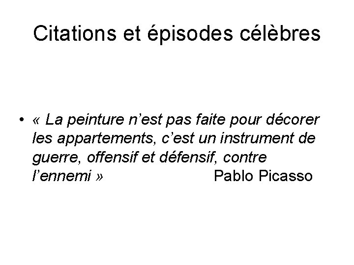 Citations et épisodes célèbres • « La peinture n’est pas faite pour décorer les