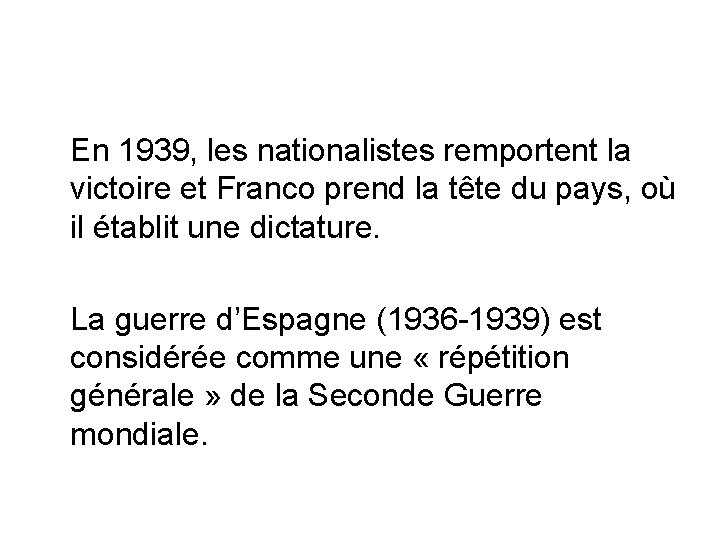 En 1939, les nationalistes remportent la victoire et Franco prend la tête du pays,